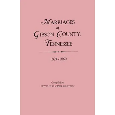 Marriages of Gibson County, Tennessee, 1824-1860