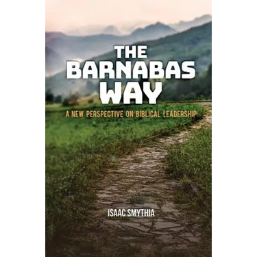The Barnabas Way: A New Perspective on Biblical Leadership