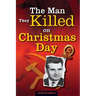 The Man They Killed on Christmas Day