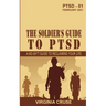 The Soldier's Guide to PTSD: A No-Sh*t Guide to Reclaiming Your Life