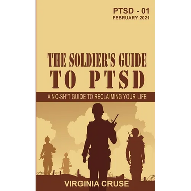 The Soldier's Guide to PTSD: A No-Sh*t Guide to Reclaiming Your Life