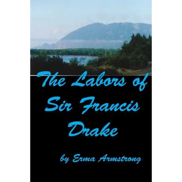 The Labors of Sir Francis Drake