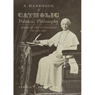 A Handbook of Catholic Political Philosophy