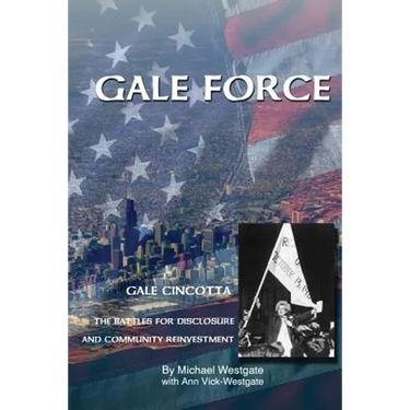 Gale Force--Gale Cincotta: The Battles for Disclosure and Community Reinvestment