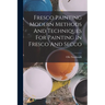 Fresco Painting Modern Methods And Techniques For Painting In Fresco And Secco
