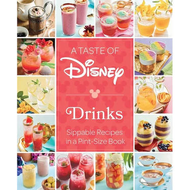 A Taste of Disney: Drinks: Sippable Recipes in a Pint-Size Book