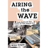 Airing the Wave: Talk Radio At The Dawn Of The Digital Era