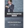 Narcissistic Boss: How To Deal With Narcissistic Boss: Narcissistic Boss Symptoms