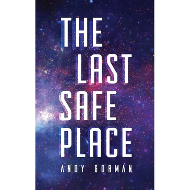 The Last Safe Place: A Near Future Sci-Fi Thriller