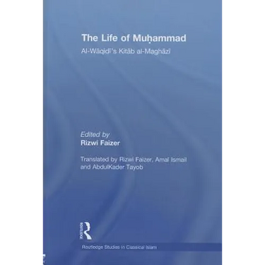 The Life of Muhammad: Al-Waqidi's Kitab al-Maghazi