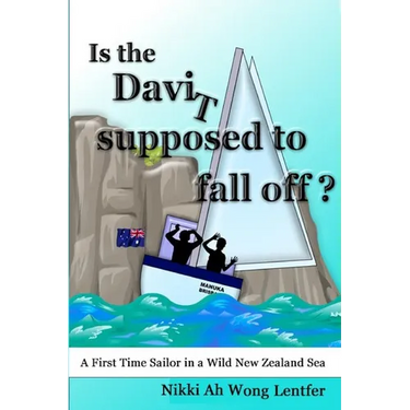 Is the Davit Supposed to Fall Off?: A First Time Sailor in a Wild New Zealand Sea