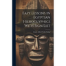 Easy Lessons in Egyptian Hieroglyphics With Sign List