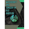 Witchcraft and Sorcery in Old Babylon
