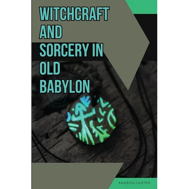 Witchcraft and Sorcery in Old Babylon