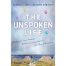 The Unspoken Life: Recognize Your Passion, Embrace Imperfection, and Stay Connected