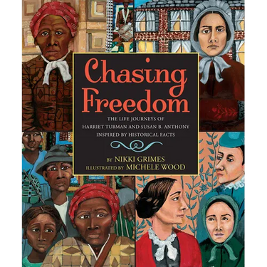 Chasing Freedom: The Life Journeys of Harriet Tubman and Susan B. Anthony, Inspired by Historical Facts