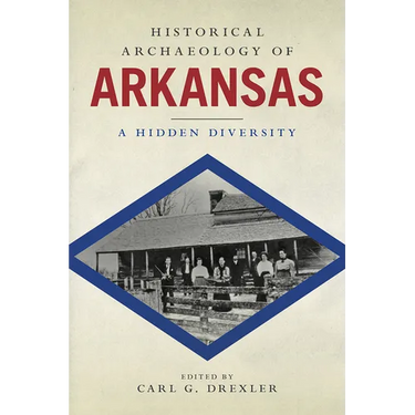 Historical Archaeology of Arkansas: A Hidden Diversity