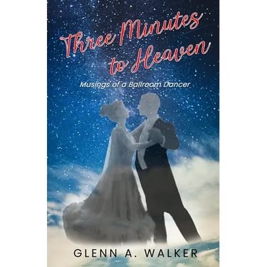 Three Minutes to Heaven: Musings of a Ballroom Dancer