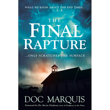 The Final Rapture: What We Know about the End Times Only Scratches the Surface