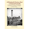 A Nineteenth Century Scot in Colonial Australia: The Adventures, Misadventures and Enterprises of an Entrepreneur and Pioneer in the Eastern Australia