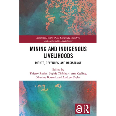 Mining and Indigenous Livelihoods: Rights, Revenues, and Resistance
