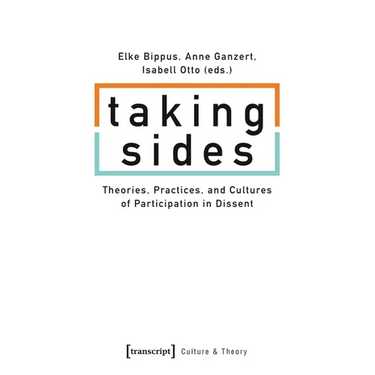 Taking Sides: Theories, Practices, and Cultures of Participation in Dissent