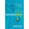 InnovateHERs: Why Purpose-Driven Entrepreneurial Women Rise to the Top