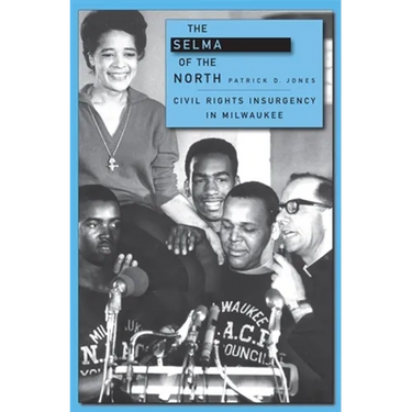 Selma of the North: Civil Rights Insurgency in Milwaukee