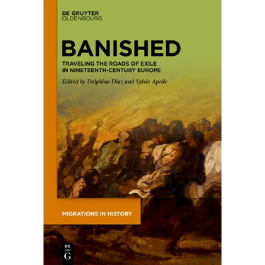 Banished: Traveling the Roads of Exile in Nineteenth-Century Europe