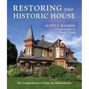 Restoring Your Historic House: The Comprehensive Guide for Homeowners