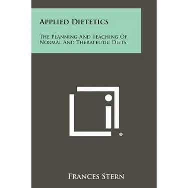 Applied Dietetics: The Planning and Teaching of Normal and Therapeutic Diets