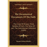 The Oecumenical Documents Of The Faith: The Creed Of Nicaea; Three Epistles Of Cyril; The Tome Of Leo; The Chalcedonian Definition (1899)