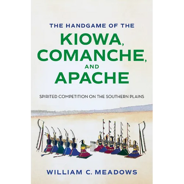 The Handgame of the Kiowa, Comanche, and Apache: Spirited Competition on the Southern Plains