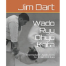 Wado Ryu Ohyo Kata: Intermediate - Applications for Brown-Belt Kata