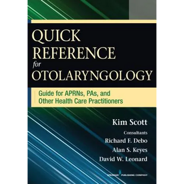 Quick Reference for Otolaryngology: Guide for APRNs, PAs, and Other Healthcare Practitioners