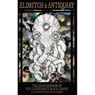 Eldritch & Antiquary: Tales of Horror by H. P. Lovecraft and M. R. James