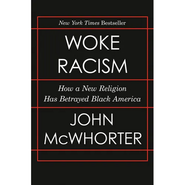 Woke Racism: How a New Religion Has Betrayed Black America