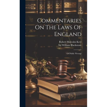 Commentaries On The Laws Of England: Of Public Wrongs