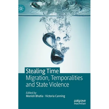 Stealing Time: Migration, Temporalities and State Violence