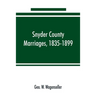 Snyder county marriages, 1835-1899