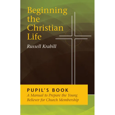 Beginning the Christian Life: Pupil Edition