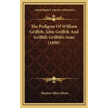 The Pedigree Of William Griffith, John Griffith And Griffith Griffith's Sons (1690)