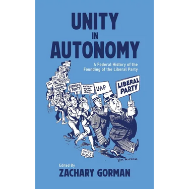 Unity in Autonomy: A Federal History of the Founding of the Liberal Party