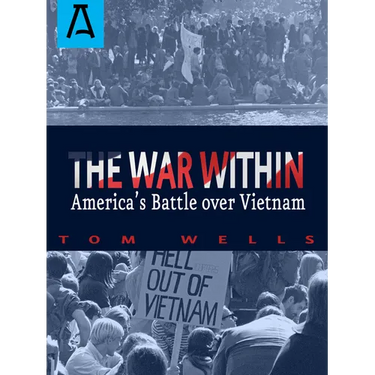 The War Within: America's Battle Over Vietnam