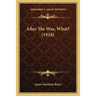 After The War, What? (1918)
