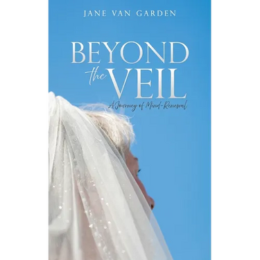 Beyond the Veil: A Journey of Mind-Renewal