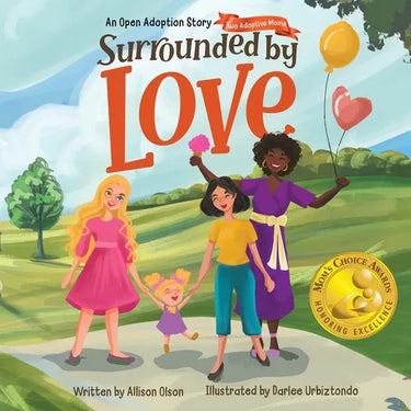 Surrounded by Love: An Open Adoption Story - Two Adoptive Moms