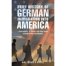 Brief History of German Immigration into America - from Where, to Where, Why They Came and What They Contributed.