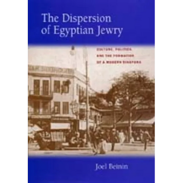 The Dispersion of Egyptian Jewry: Culture, Politics, and the Formation of a Modern Diaspora Volume 11