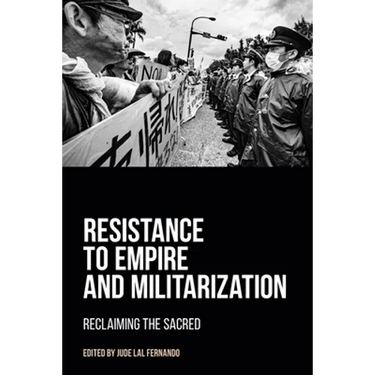 Resistance to Empire and Militarization: Reclaiming the Sacred